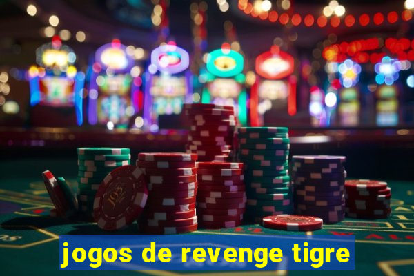 jogos de revenge tigre